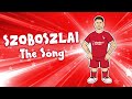 🎵SZOBOSZLAI - The Song!🎵 (Liverpool Transfer Announcement)
