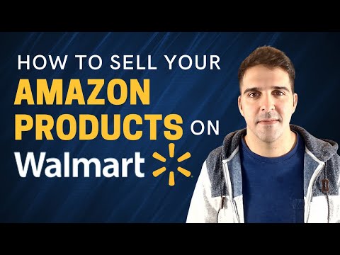 (2021 Guide) How to Sell your Amazon Products on Walmart