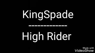 KingSpade - High Rider