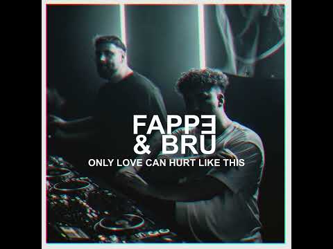 Fappe & Bru - Only Love Can Hurt Like This (Remix)