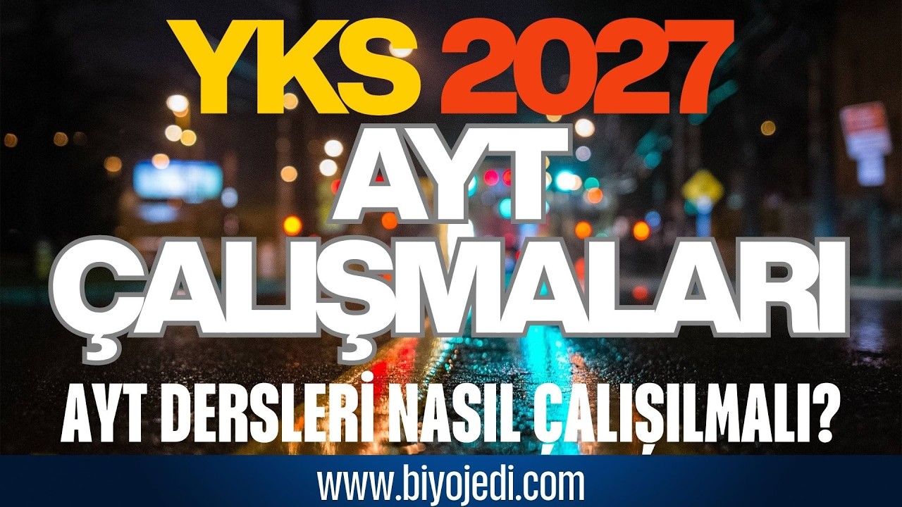2027 YKS İÇİN AYT NASIL ÇALIŞILMALI