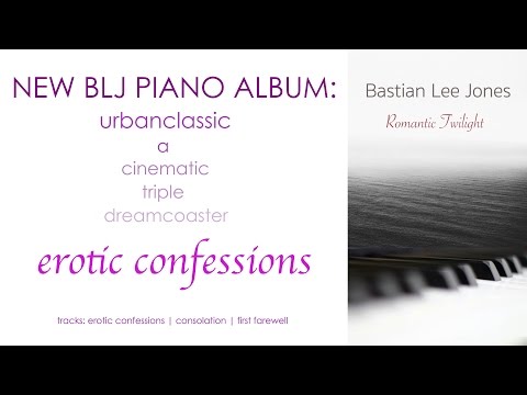 "erotic confessions" - BASTIAN LEE JONES (new album "romantic twilight")