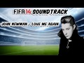 Fifa 14 Soundtrack (John Newman - Love Me Again ...