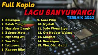 Download lagu FULL KOPLO LAGU BANYUWANGI TERBAIK 2022 | KELANGAN - SALAH TOMPO - NGELABUR LANGIT mp3