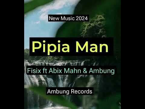 Pipia Man (2024) Fisix ft Abix Mahn & Ambung (Ambung Records) #PNGLATESTMUSIC