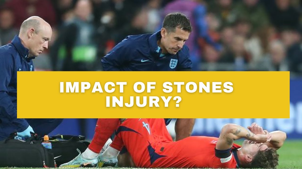 What will be the impact of John Stones Injury?