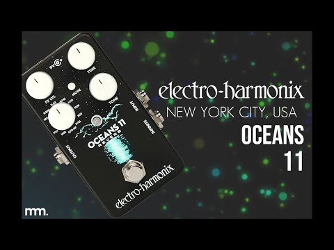 MusicMaker Presents - EHX OCEANS 11 Multi-Reverb Pedal