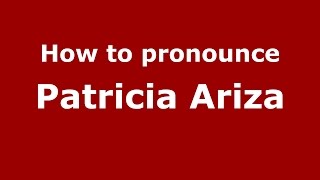 How to pronounce Patricia Ariza