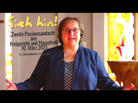 Sieh hin! 2. Passionsandacht aus Freigericht & Hasselroth - Ev. Johanneskirche Somborn (10.03.2021)