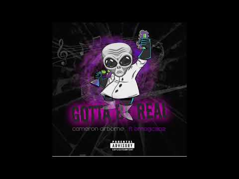 Cameron Airborne - Gotta Be Real feat Bmagic302