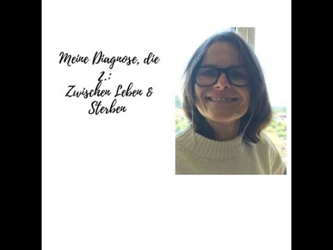 Meine Diagnose, die 2.: Zwischen Leben & Sterben