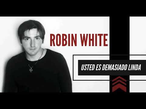 Robin White - Usted es Demasiado Linda