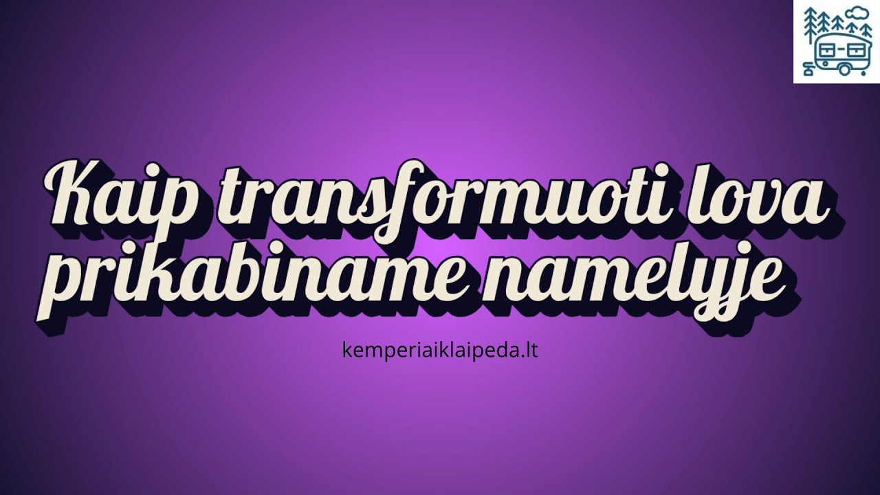 Kaip transformuoti lova prikabiname namelyje https://kemperiaiklaipeda.lt