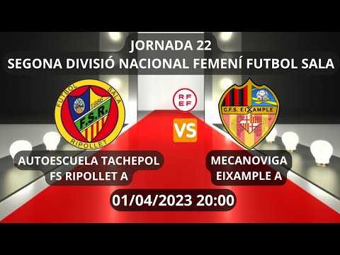 SENIOR FEMENINO AUTOESCUELA TACHEPOL FS RIPOLLET A VS MECANOVIGA EIXAMPLE A 01/04/2023 20:00