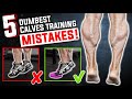 5 Dumbest CALVES TRAINING MISTAKES Sabotaging Your Growth! STOP DOING THESE!