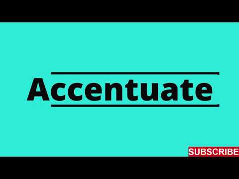 Accentuate : One Word Definition : What is Accentuate ?