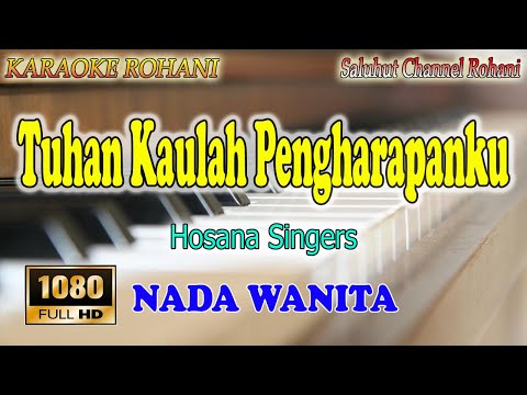 TUHAN KAULAH PENGHARAPANKU ll KARAOKE ROHANI ll HOSANA SINGERS ll NADA WANITA CIS=DO
