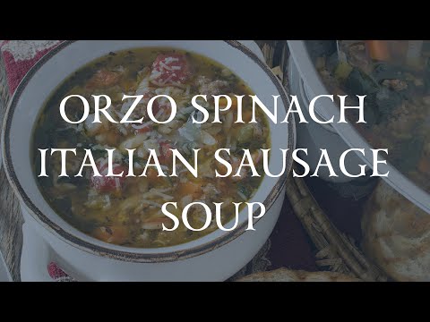 Orzo Spinach Italian Sausage Soup