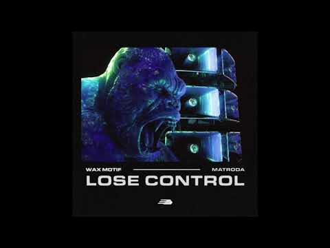 Wax Motif & Matroda - Lose Control