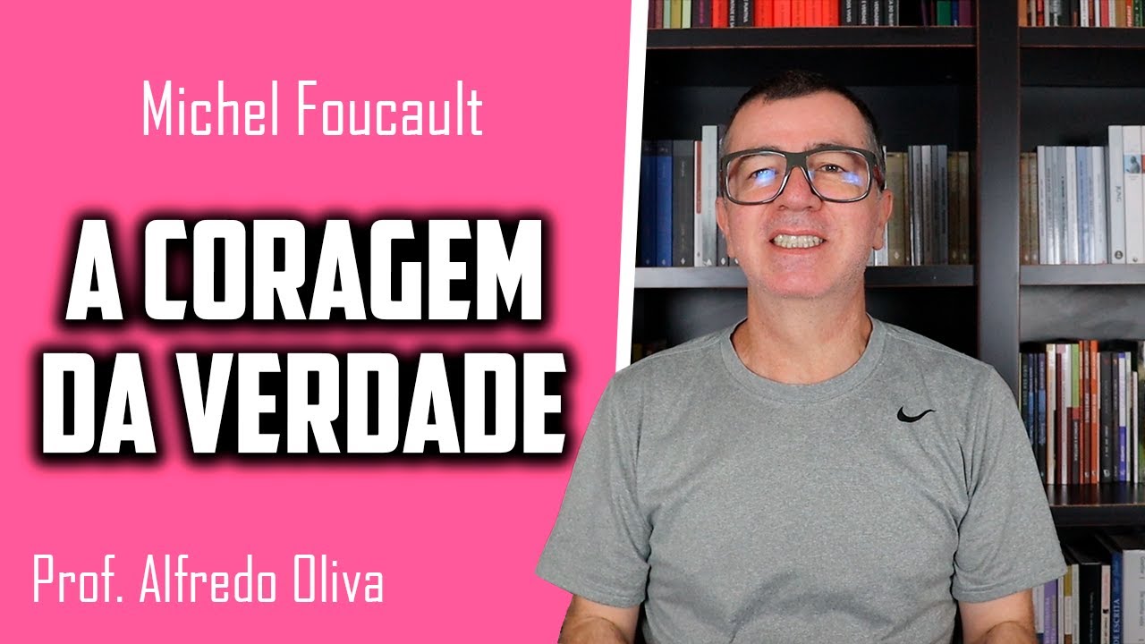 Foucault • A coragem da verdade