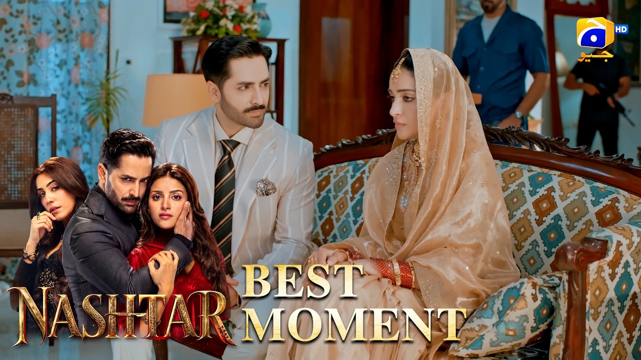Nashtar Episode 10 | 𝐁𝐞𝐬𝐭 𝐌𝐨𝐦𝐞𝐧𝐭 𝟎𝟐 | Danish Taimoor - Anmol Baloch | Har Pal Geo