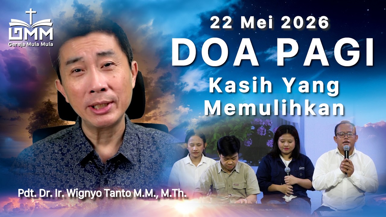 DOA PAGI | Kasih Yang Memulihkan – 22 Mei 2026 | Ps. Dr. Wignyo Tanto