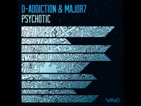 Major 7 & D-Addiction - Psychotic