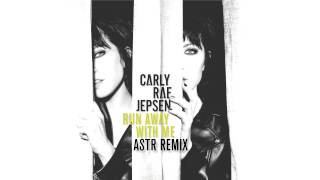 Carly Rae Jepsen - Run Away With Me (ASTR Remix)