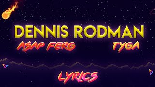 A$AP Ferg - Dennis Rodman (Lyrics) feat. Tyga