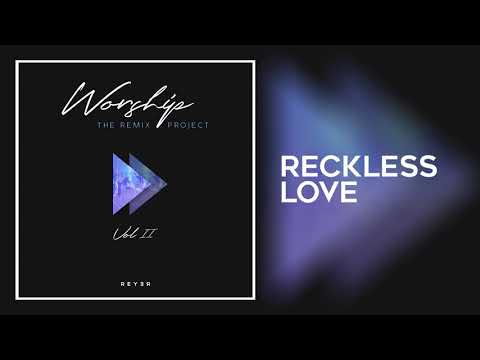 Bethel - Reckless Love (Reyer & Retain Remix) feat. Junior Effah-Bekoe