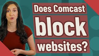 Does Comcast block websites?