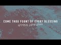 Come Thou Fount of Every Blessing | Reawaken Hymns | Official Lyric Video