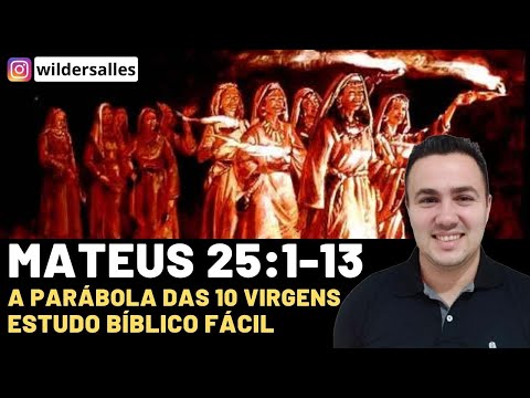 MATEUS 25:1-13 COM EXPLICAÇÃO ( A PARÁBOLA DAS 10 VIRGENS )