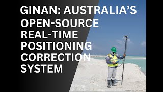 Ginan: Australia’s Open-Source Real-Time Positioning Correction System