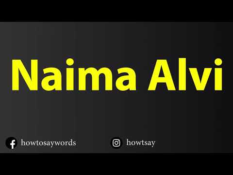 How To Pronounce Naima Alvi