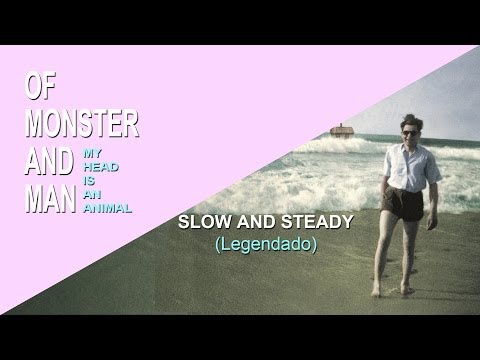 Of Monsters and Men - Slow and Steady Legendado/Tradução PT BR
