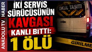 İKİ SERVİS SÜRÜCÜSÜNÜN KAVGASI KANLI BİTTİ: 4 KURŞUNLA ÖLDÜRÜLDÜ
