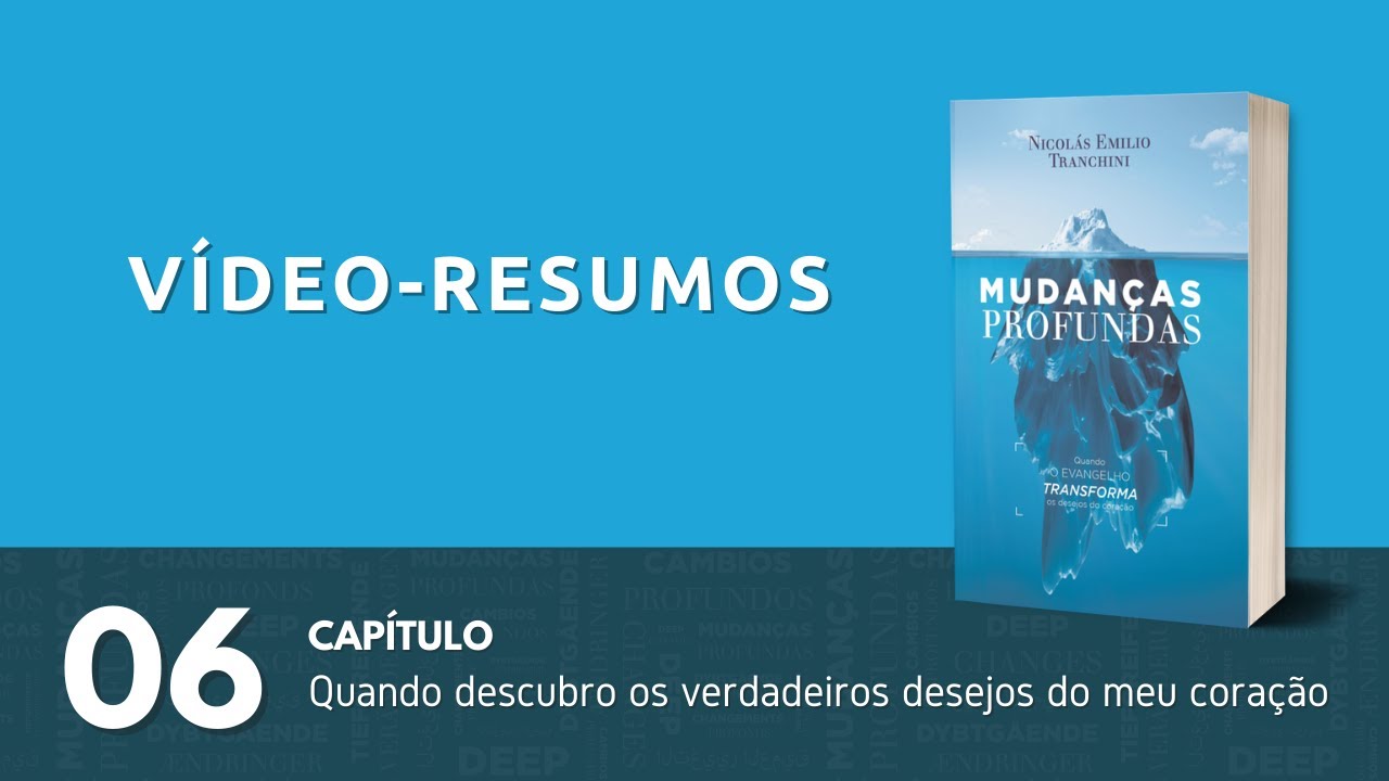 Vídeo-resumo do livro Mudanças Profundas | Capítulo 6: Quando descubro os ... desejos do meu coração