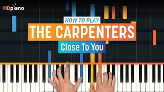 How To Play &quot;Close To You&quot; by The Carpenters | HDpiano (Part 1) Piano Tutorial
