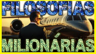 AS FILOSOFIAS QUE OS MILIONÁRIOS TEM COMO BASE PARA SUAS FORTUNAS - APLIQUE HOJE EM SUA VIDA
