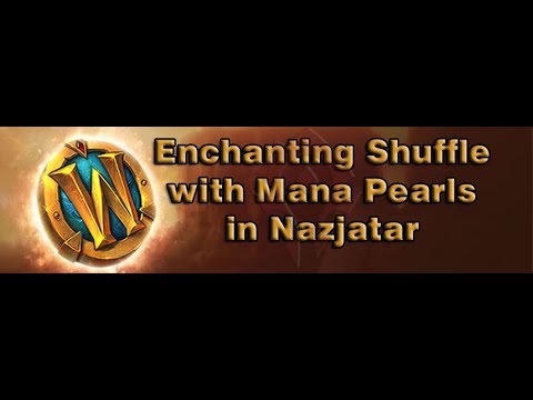 [WOW BFA GOLD FARM 8.3] Enchanting Shuffle with Mana Pearls in Nazjatar