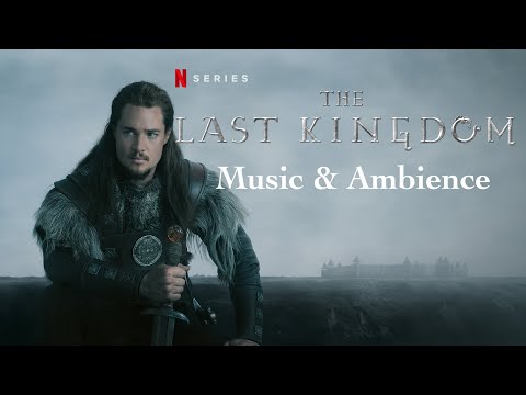 The Last Kingdom | Music & Ambience