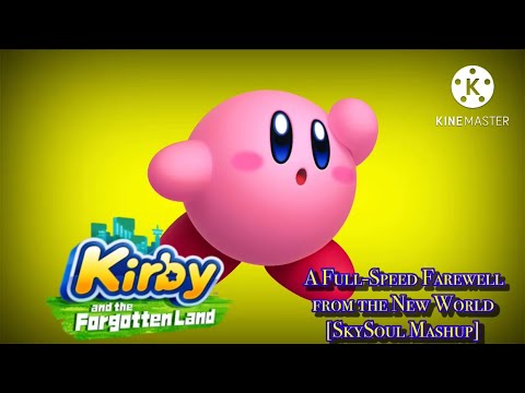 A Full-Speed Farewell from the New World [SkySoul Mashup] (Kirby & the Forgotten Land)