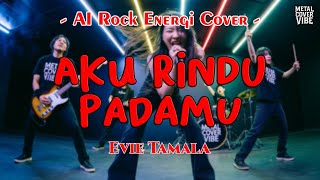 Download lagu Evie Tamala - Aku Rindu Padamu (AI Rock Energi Cover) mp3