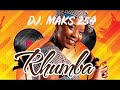 LATEST COOL RHUMBA MIX BY DJ MAKS 254