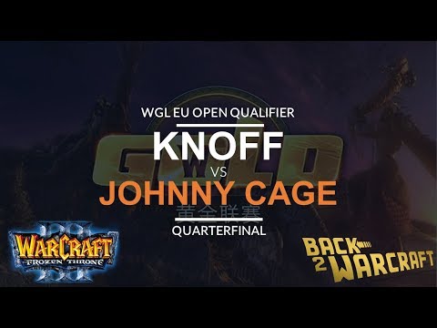 WC3 - WGL:S EU Open Qualifier - Quarterfinal - [O] Knoff vs. Johnny Cage [N]