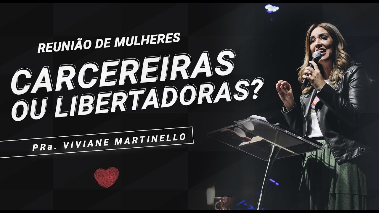 Carcereiras ou libertadoras? - Pra. Viviane Martinello