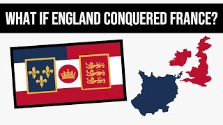 What If England Won The 100 Years War? | Alternate History