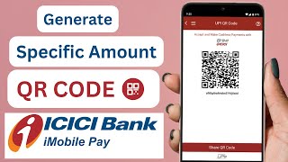 Generate Custom Amount QR Code on ICICI iMobile Pay UPI