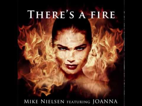 Mike Nielsen - There's A Fire (featuring Joanna)